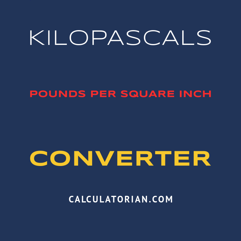 Convert From Kilopascals To Pounds Per Square Inch convert-from-kilopascals-to-pounds-per-square-inch